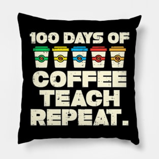 100 Days Coffee Teach Repeat 100Th Day School Teacher Pillow