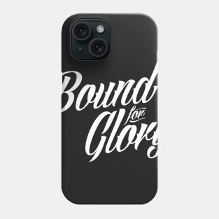 Bound for Glory Phone Case