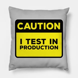 Funny Yellow Road Sign - Caution I Test in Production Pillow