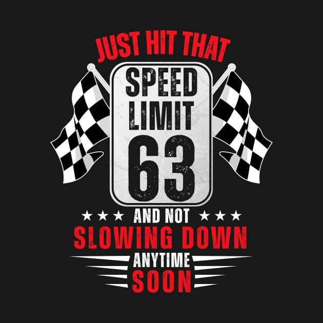 63th Birthday Speed Limit Sign 63 Years Old Funny Racing by HollyDuck