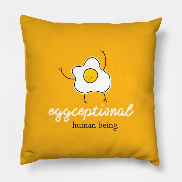 Eggceptional Human Being Pillow by POD Anytime