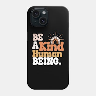 Be a kind human being. Phone Case