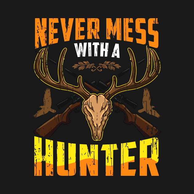 Never Mess With A Hunter by PixelArt