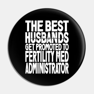 The Best Husbands Get Promoted to Fertility Med Administrator Dark Pin