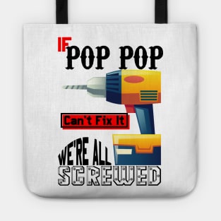 If Pop Pop Can't Fix It We're All Screwed Tote