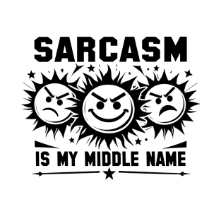 Sarcasm is my middle name T-Shirt