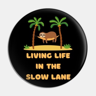 Living Life in The Slow Lane Pin