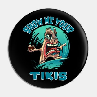 Show Me Your Tikis Funny Surfing Tiki Hawaiian Kahuna Pin