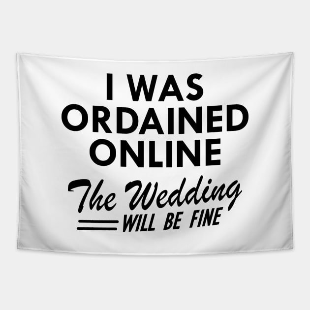 Officiant -  I was ordained online the wedding will be fine Tapestry by KC Happy Shop