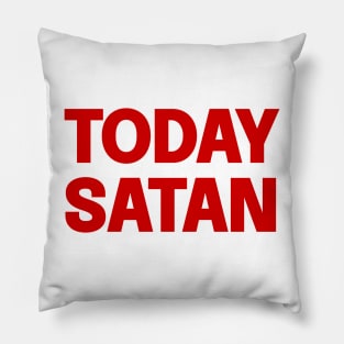 Today Satan Pillow