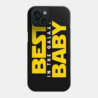 Best Baby in the Galaxy Phone Case