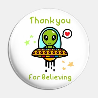 Thank you for believing, cute alien in spaceship Pin