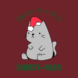 Better To Call It Christ-Mass Fat Christmas Cat T-Shirt