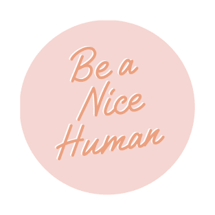 Be A Nice Human T-Shirt