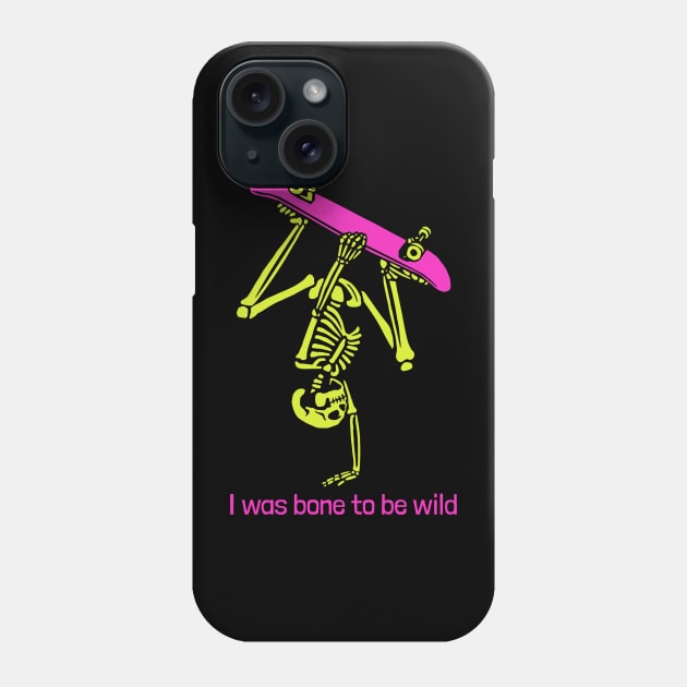 I was bone (born) to be wild Phone Case by WOAT