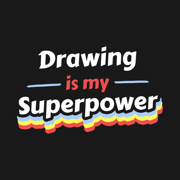 Drawing is my Superpower by FunnyStylesShop