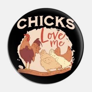 Chicks love me Pin