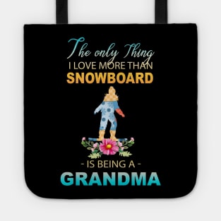 The Ony Thing I Love More Than Snowboard Is Being A Grandma Tote