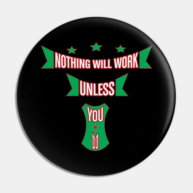 Nothing Will Work Unless You Do Newest Design Pin by Global Creation