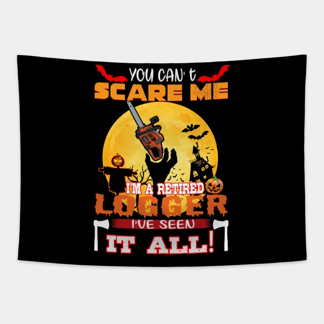 Logger You Can Scare Me Im A Retired Ive Seen It All Hallowen Tapestry by NiceTeeBroo