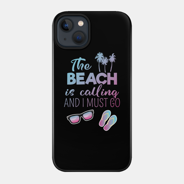 Beach is calling - Beach - Phone Case