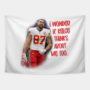 I Wonder if Kelce Thinks About Me Too... Tapestry