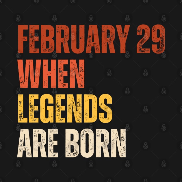 February 29 When Legends Are Born - Celebrating the Birthdays of Legends in this Cool Leap Year. by weirdboy