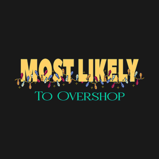Most Likely To Overshop T-Shirt
