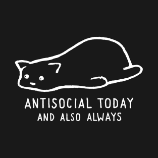 Antisocial Today and Also Always T-Shirt