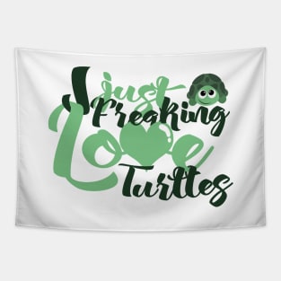 'I Just Freaking Love Turtles' Cool Turtle Sea Gift Tapestry