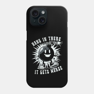 Hang In There It Gets Worse // Vintage Funny Quote Phone Case