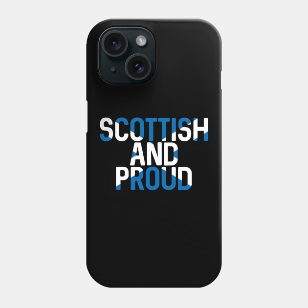 Scottish and Proud, Scottish Saltire Flag Slogan Design Phone Case by MacPean