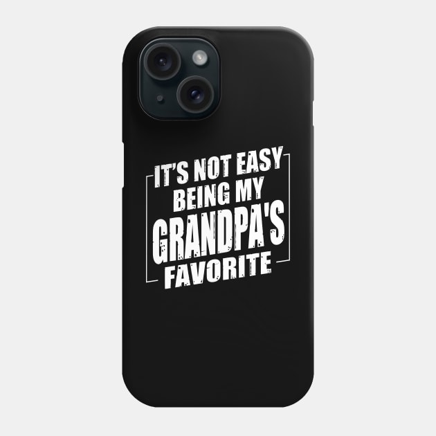 It's Not Easy Being My Grandpa's Favorite Phone Case by Benko Clarence