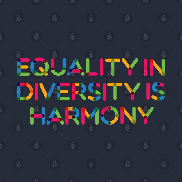 Equality in Diversity is Harmony by Jocularity Art