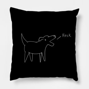 Heck (but it's in white) Pillow