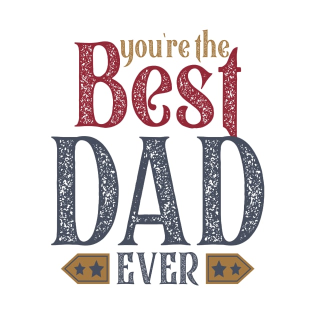 you are the best dad ever by DELLA73