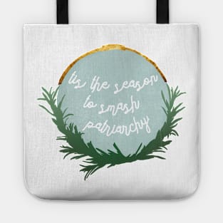 Tis The Season To Smash Patriarchy Tote