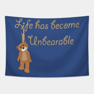 Life is Unbearable Tapestry