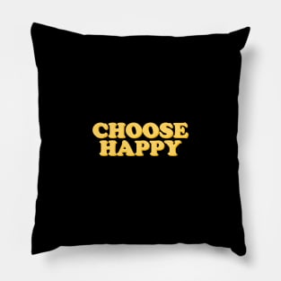 Choose Happy Pillow