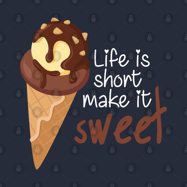 Life is Short Make It Sweet by andantino