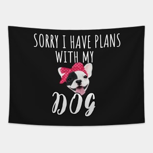 Sorry I Have Plans With My French Bulldog Dog - Cute French Bulldog Gift Tapestry