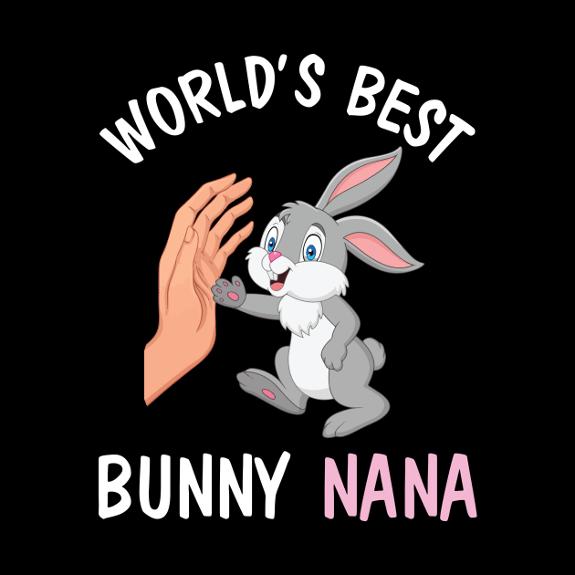 I And Bunny Hands Happy Easter Day World's Best Bunny Nana by joandraelliot