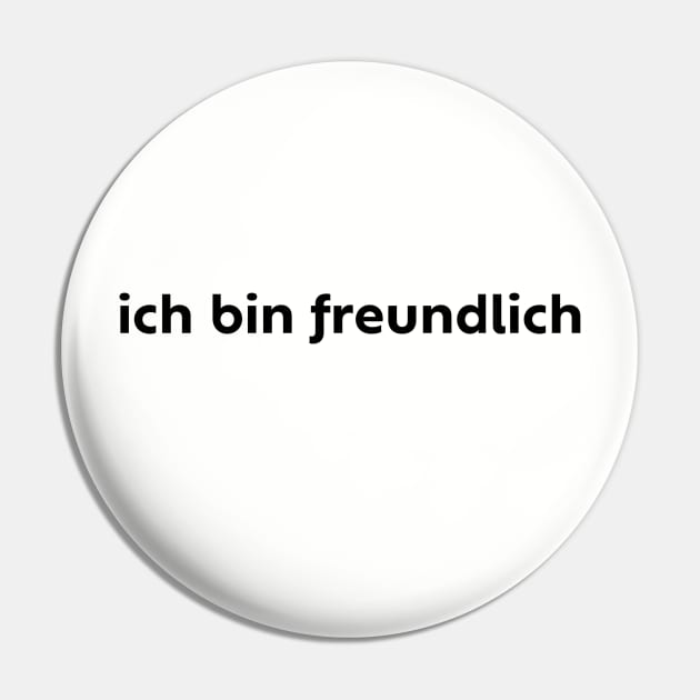 Ich Bin Freundlich Friendly in German Pin by not-lost-wanderer