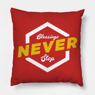 Blessings Never Stop! Pillow