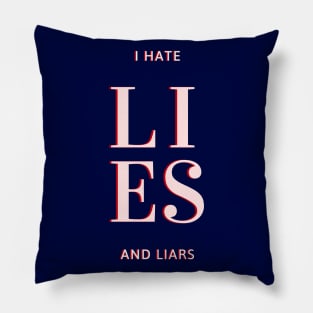 Expressive quote, I Hate lies and Liars, for true lovers Pillow