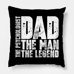 Dad The Man The Psychologist The Legend Pillow