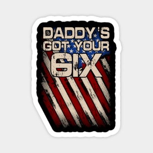 Daddy's Got Your six Magnet