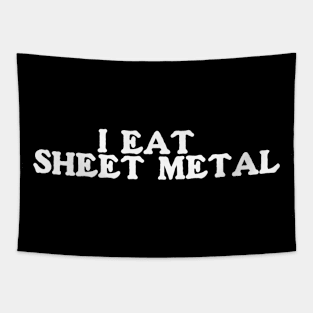 I Eat Sheet Metal T-Shirt or Crewneck | Ironic Tees | Funny Sweatshirt | Funny Meme Tee | Funny Y2k Crewneck | Gift for Him Tapestry