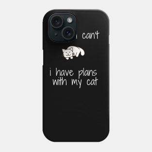 funny cat humor gift 2020 :sorry i can't i have plans wit my cat Phone Case