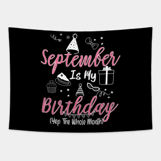 September Is My Birthday Month B-day Gift For Girl And Woman Tapestry